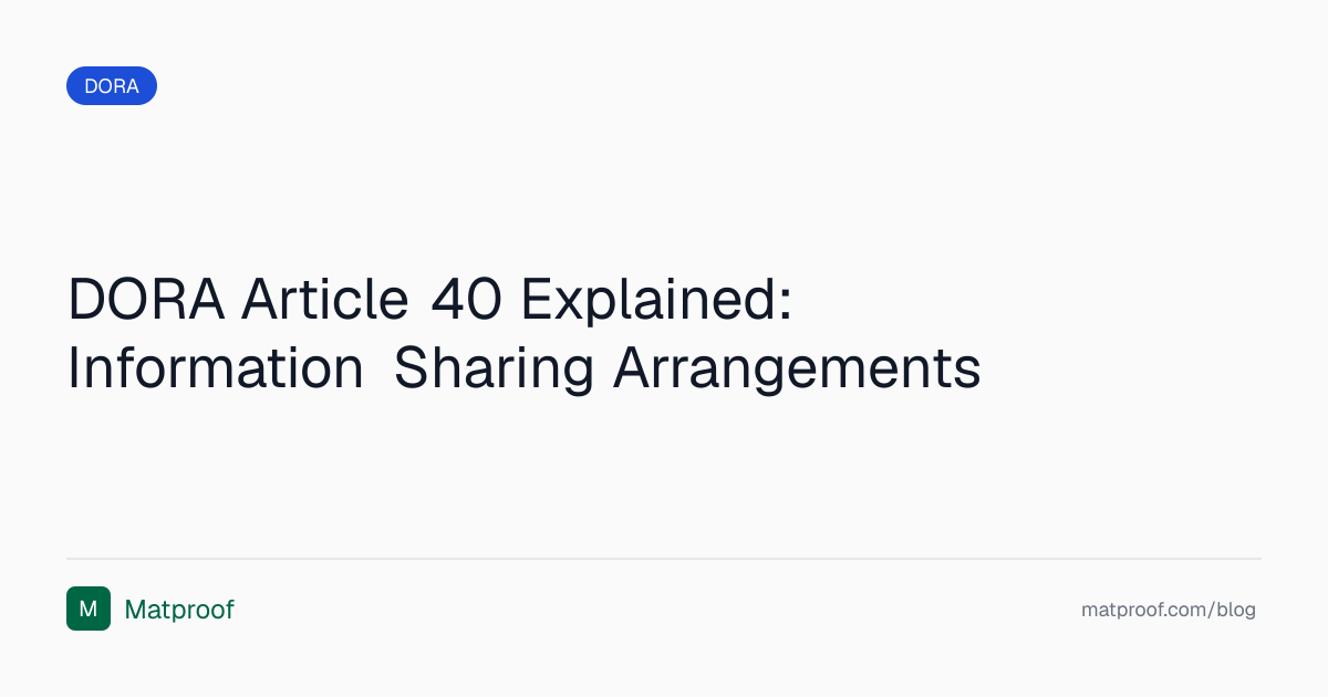 DORA Article 40 Explained: Information Sharing Arrangements | Matproof Blog