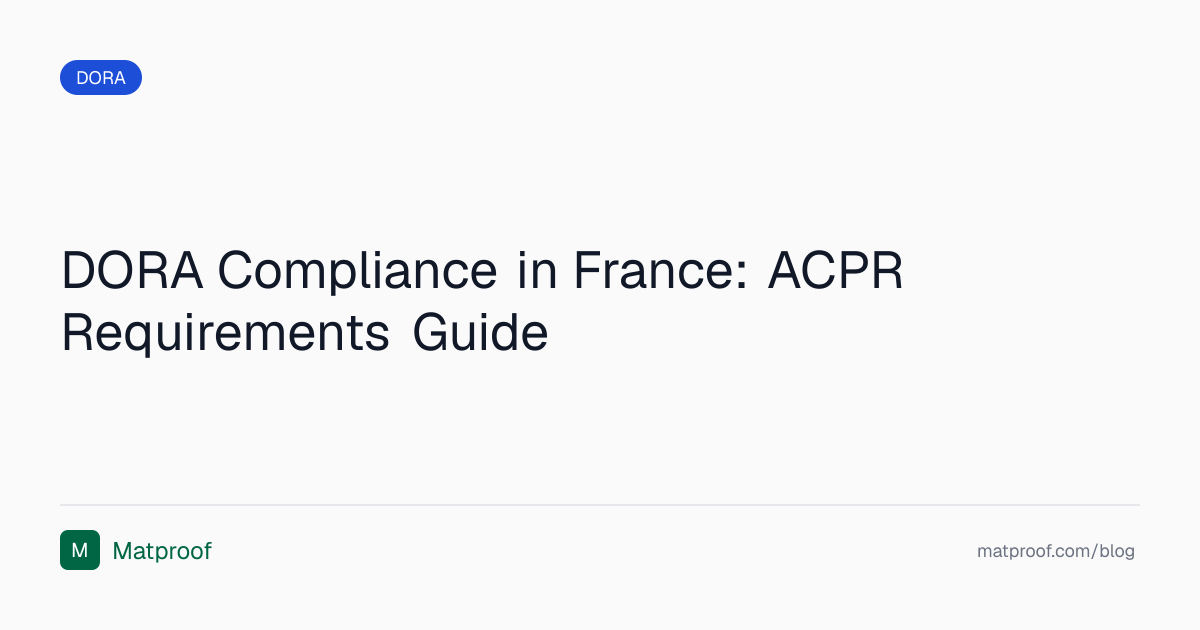 Conformité DORA en France : Guide des exigences de l'ACPR | Matproof Blog