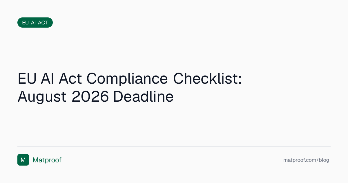 EU AI Act Compliance Checklist: August 2026 Deadline | Matproof Blog