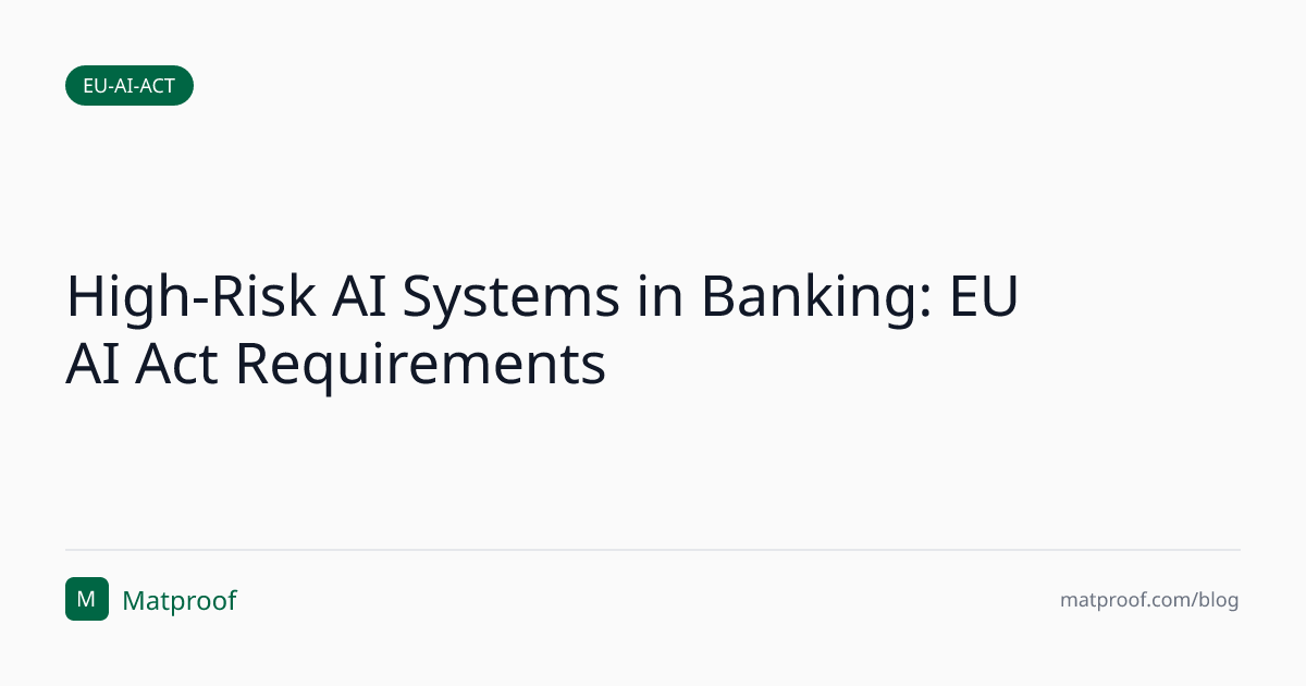 High-Risk AI Systems in Banking: EU AI Act Requirements | Matproof Blog