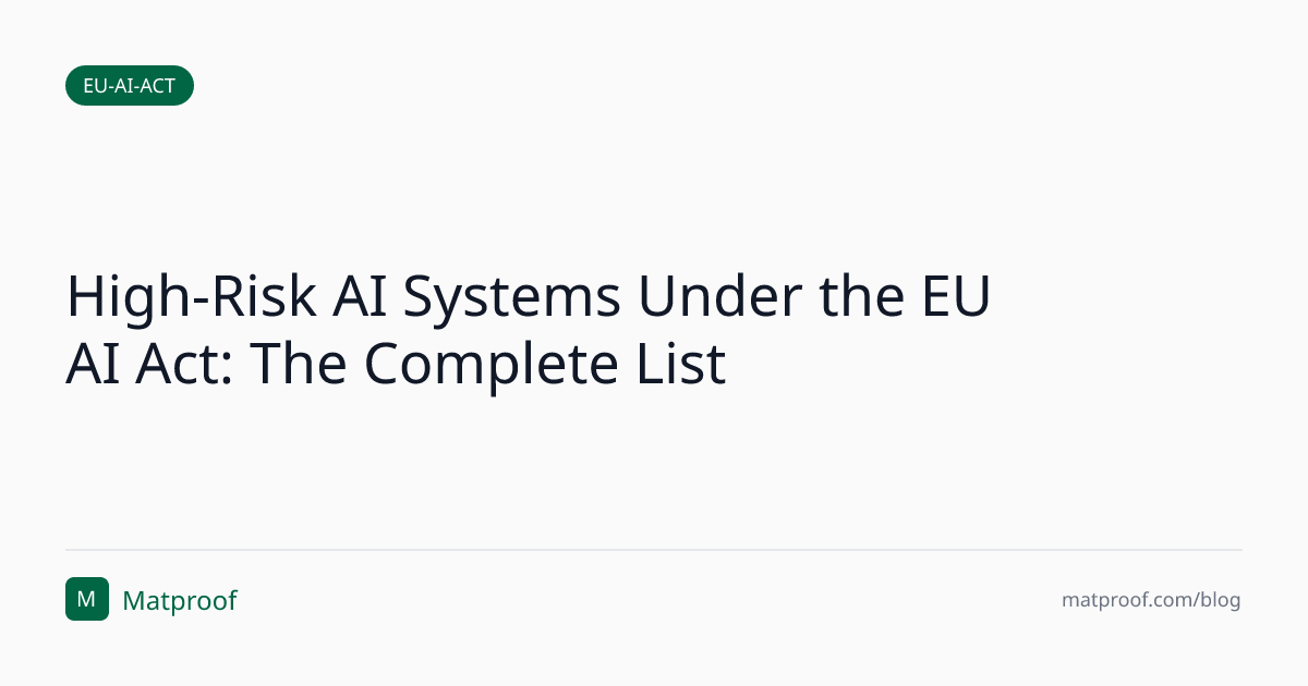 High-Risk AI Systems Under the EU AI Act: The Complete List | Matproof Blog