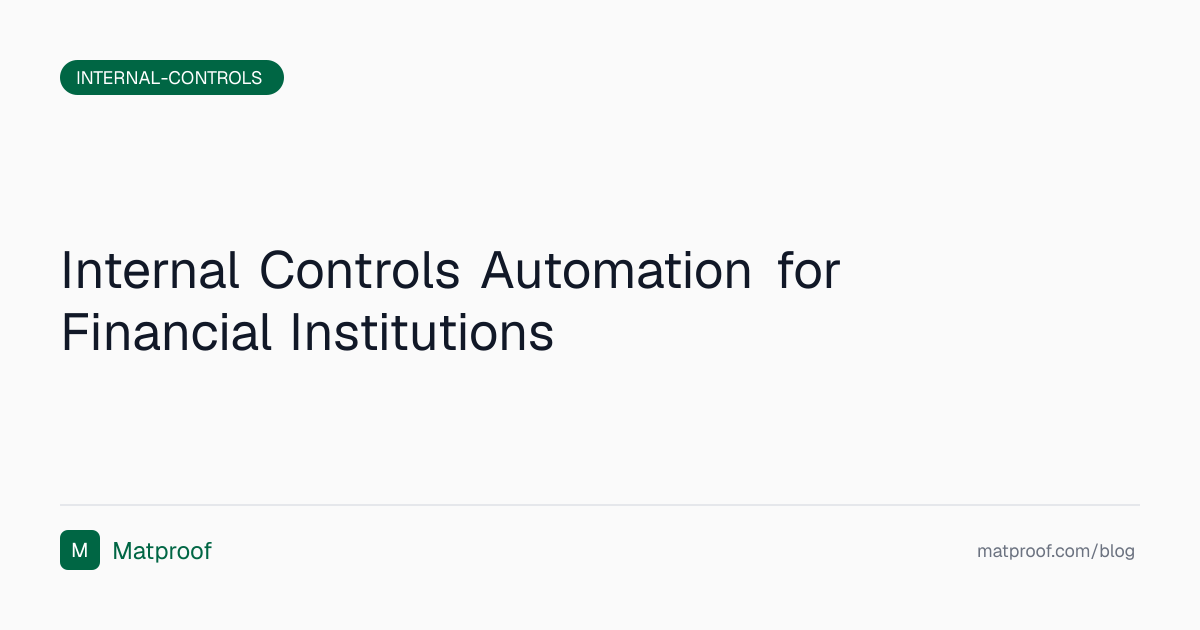 Internal Controls Automation for Financial Institutions | Matproof Blog