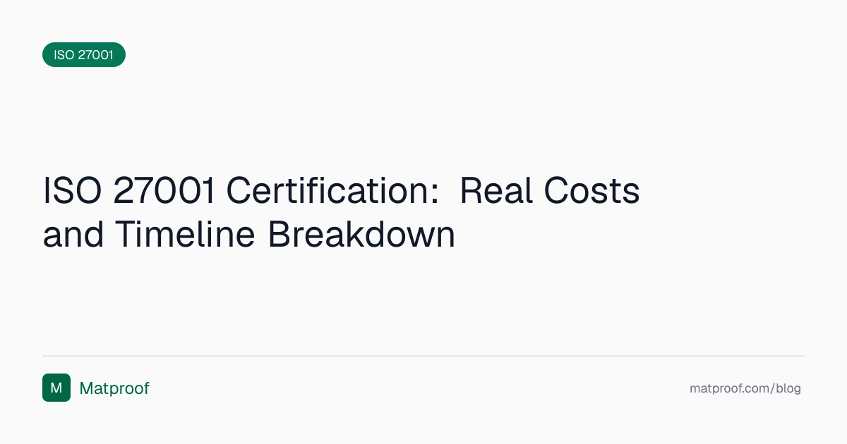 ISO 27001 Certification: Real Costs and Timeline Breakdown | Matproof Blog
