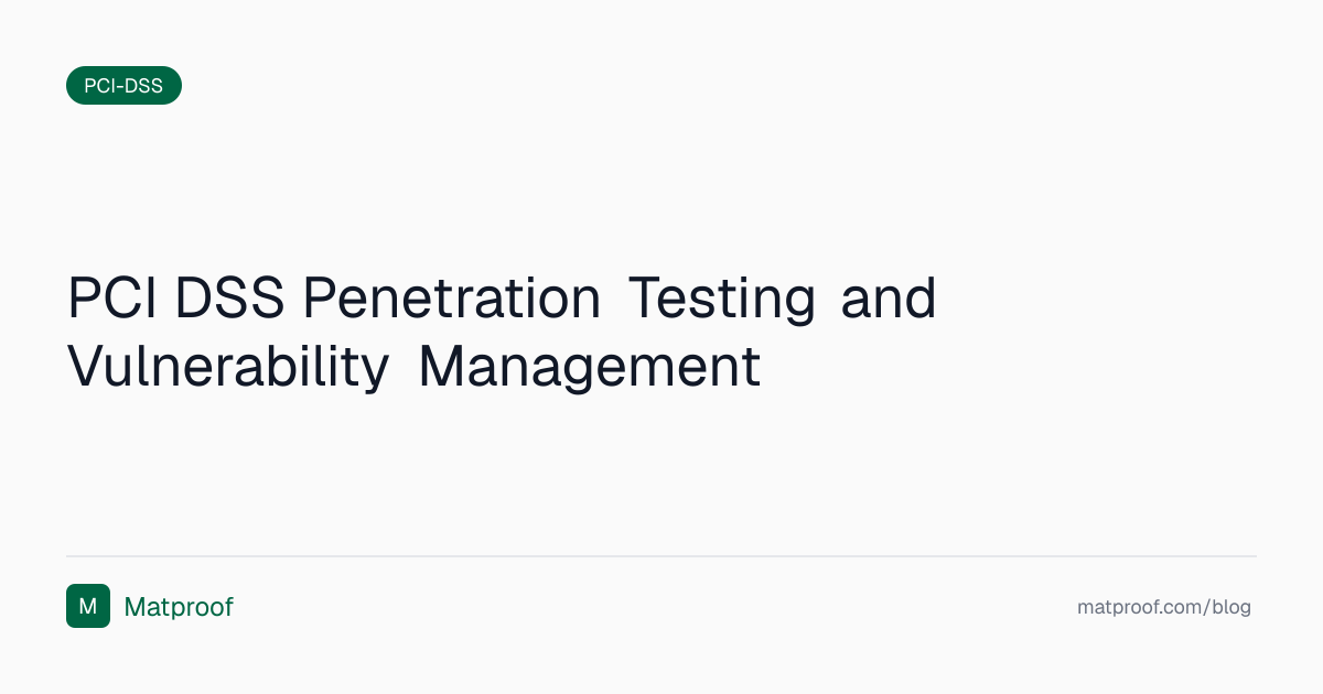 PCI DSS Penetration Testing and Vulnerability Management | Matproof Blog